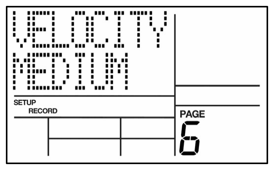 LCD on Record Setup page 6: VELOCITY MEDIUM