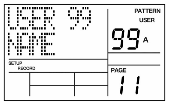 LCD on Record Setup page 11: USER 99 NAME for User Pattern 99 A