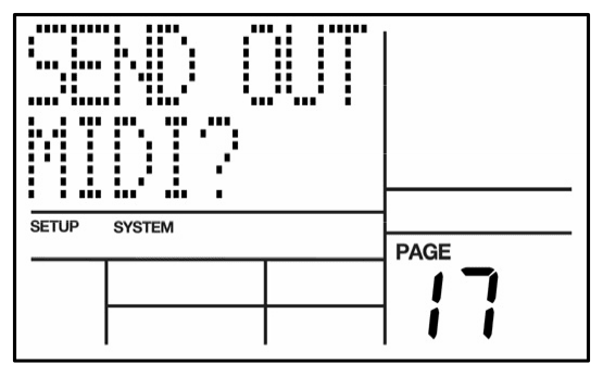 LCD on System Setup page 17: SEND OUT MIDI?