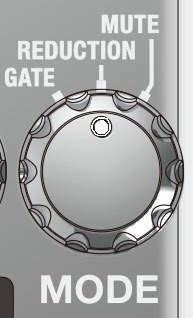 The [MODE] knob with its GATE, REDUCTION and MUTE positions