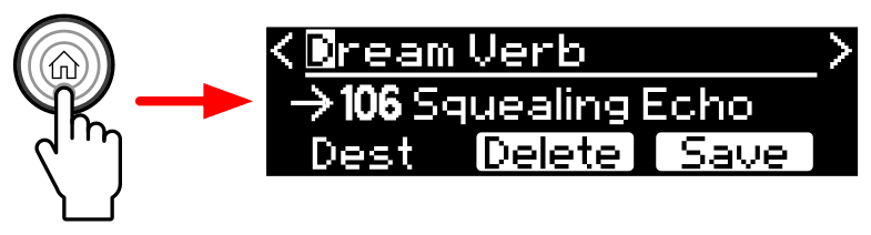 Hold the HOME button to open the Save Preset View: name “Dream Verb” on the top line, destination “106 Squealing Echo” on the center line, and Dest, Delete and Save over Knobs 1–3